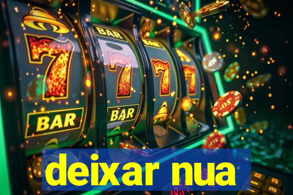 deixar nua